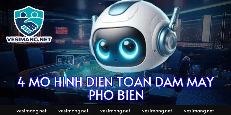 4 mo hinh dien toan dam may pho bien 1479 1