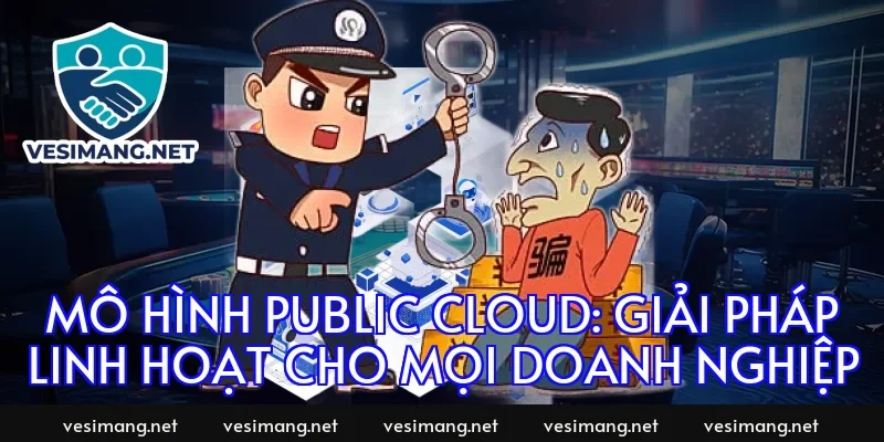 Mô hình Public Cloud: Giải pháp linh hoạt cho mọi doanh nghiệp