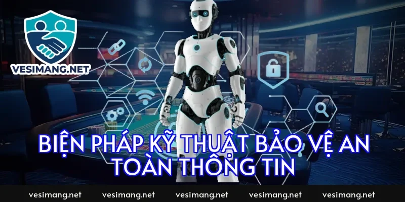 Biện pháp kỹ thuật bảo vệ an toàn thông tin