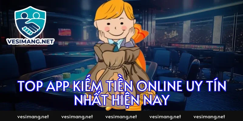 Top app kiếm tiền online uy tín nhất hiện nay
