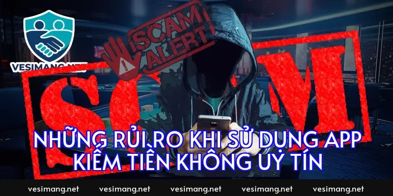 Những rủi ro khi sử dụng app kiếm tiền không uy tín