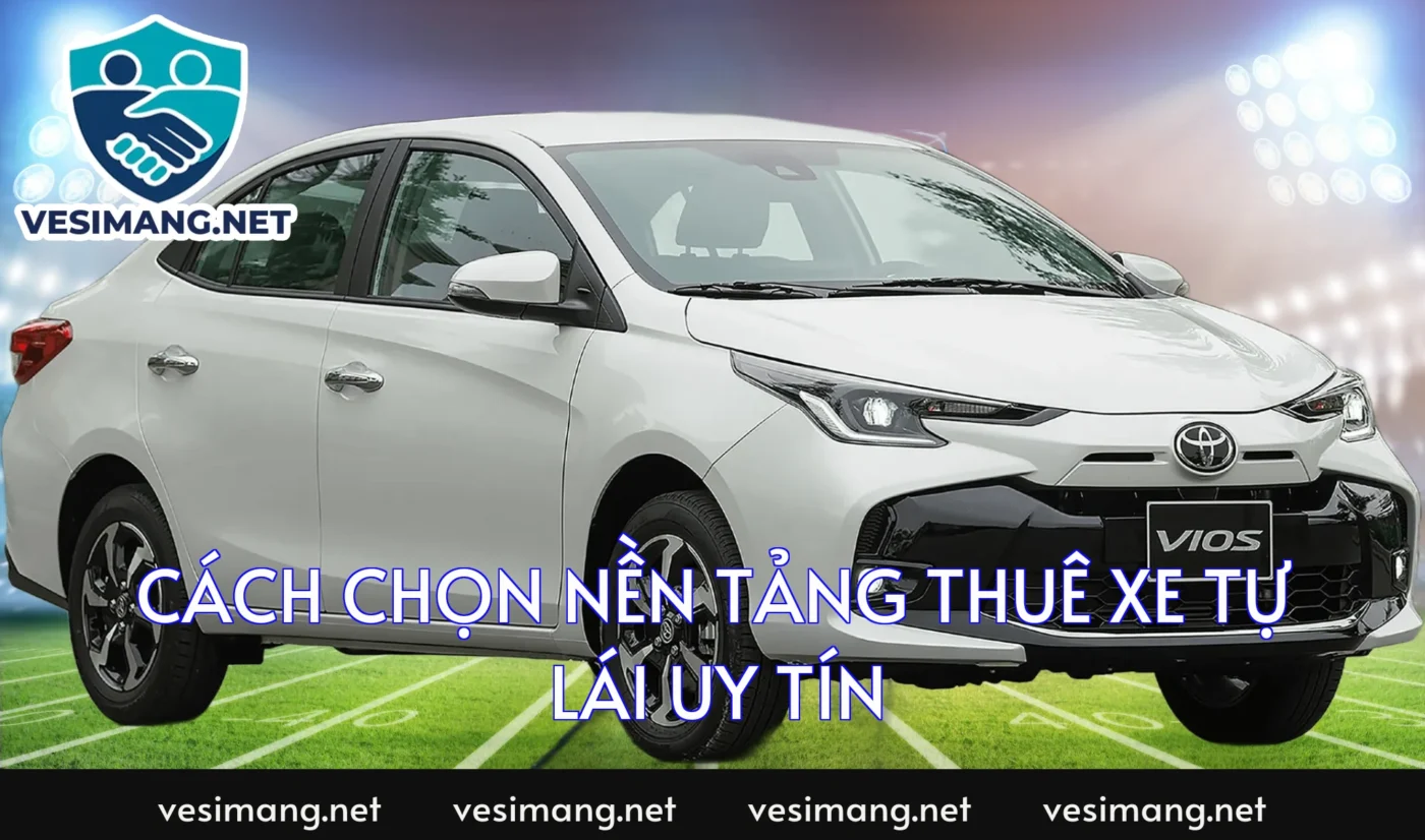 Cách chọn nền tảng thuê xe tự lái uy tín