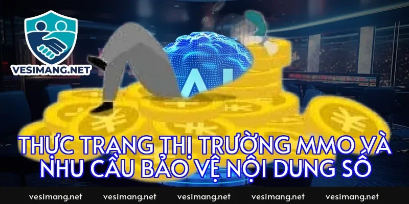 Thực trạng thị trường MMO và nhu cầu bảo vệ nội dung số