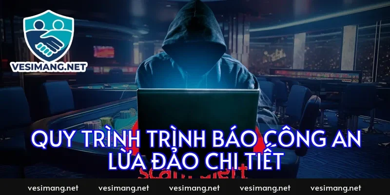 Quy trình trình báo công an lừa đảo chi tiết