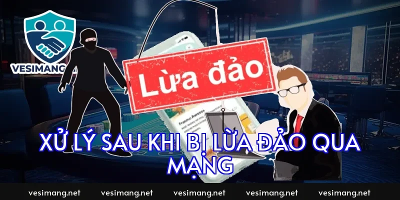 Xử lý sau khi bị lừa đảo qua mạng