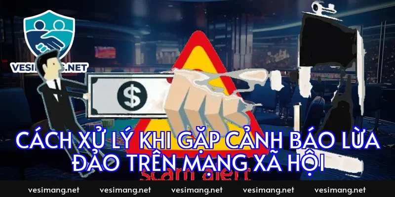 Cách xử lý khi gặp cảnh báo lừa đảo trên mạng xã hội