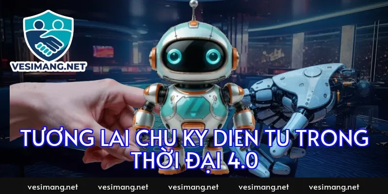 Tương lai chu ky dien tu trong thời đại 4.0