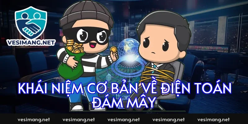 Khái niệm cơ bản về điện toán đám mây