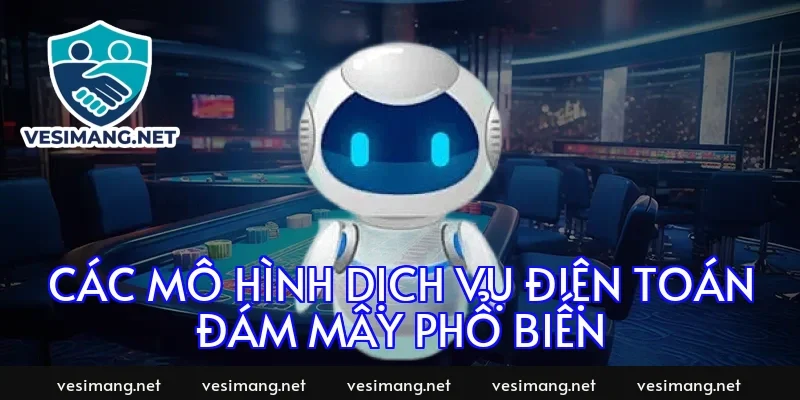 Các mô hình dịch vụ điện toán đám mây phổ biến