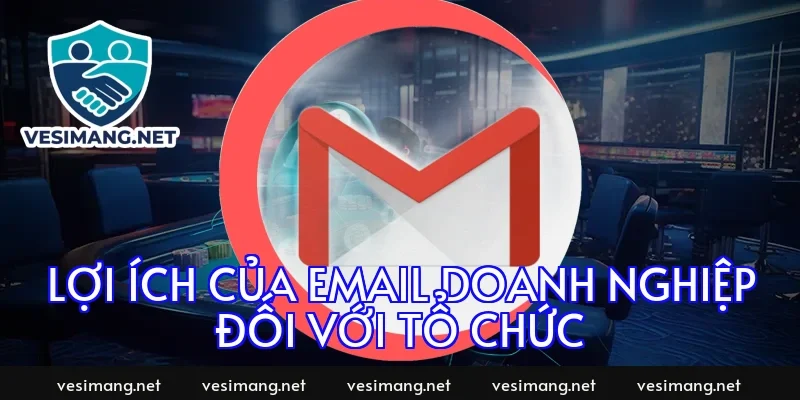 Lợi ích của email doanh nghiệp đối với tổ chức