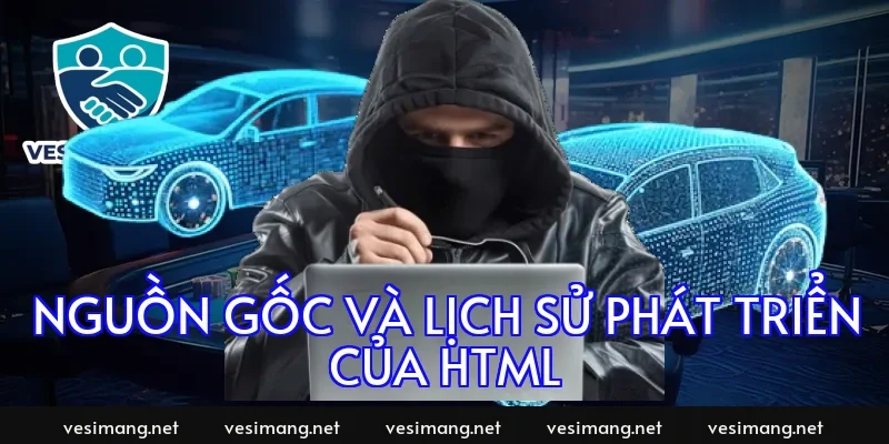 Nguồn gốc và lịch sử phát triển của HTML