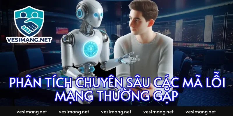 Phân tích chuyên sâu các mã lỗi mạng thường gặp