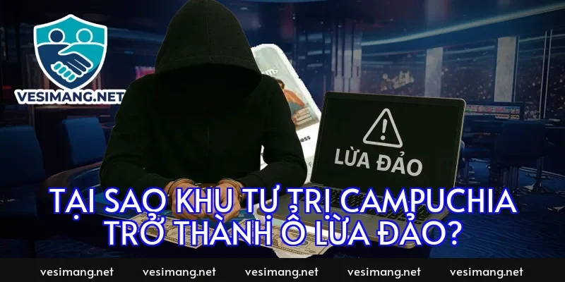 Tại sao khu tự trị Campuchia trở thành ổ lừa đảo?