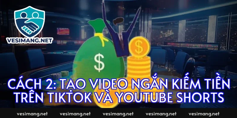 Cách 2: Tạo video ngắn kiếm tiền trên TikTok và YouTube Shorts
