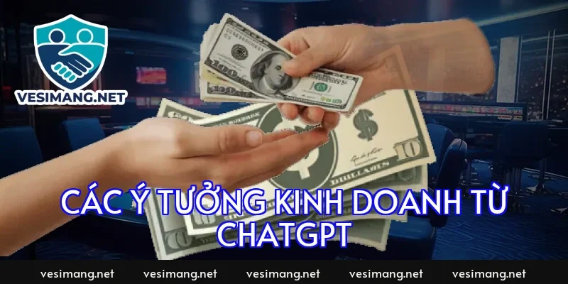 Các ý tưởng kinh doanh từ ChatGPT