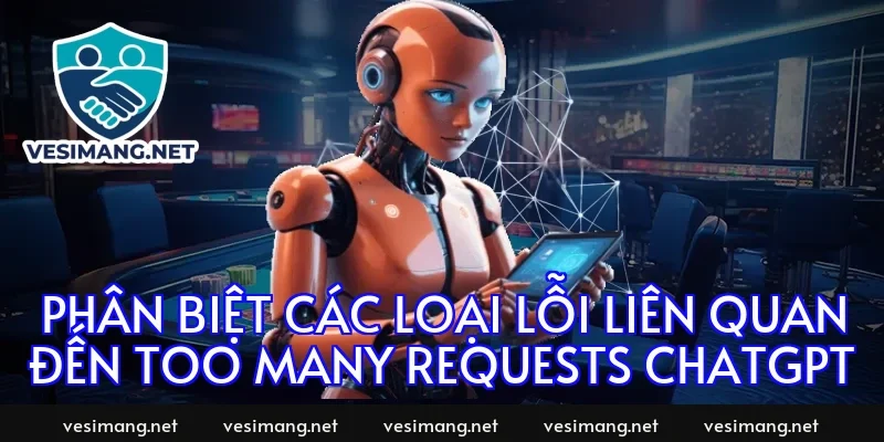 Phân biệt các loại lỗi liên quan đến too many requests chatgpt