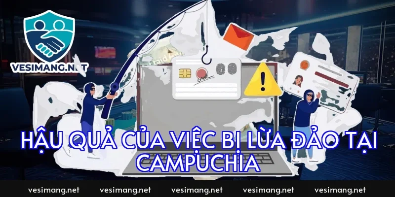 Hậu quả của việc bị lừa đảo tại Campuchia