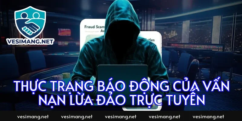 Thực Trạng Báo Động Của Vấn Nạn Lừa Đảo Trực Tuyến