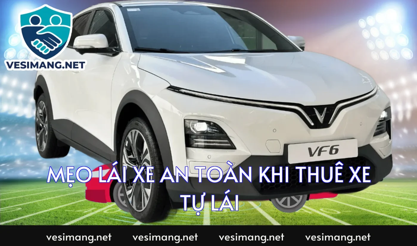 Mẹo lái xe an toàn khi thuê xe tự lái