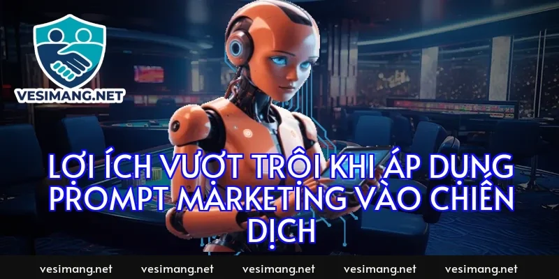 Lợi ích vượt trội khi áp dụng prompt marketing vào chiến dịch