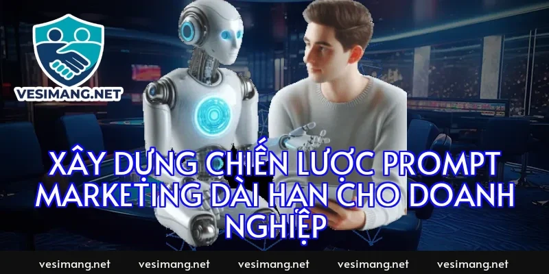 Xây dựng chiến lược prompt marketing dài hạn cho doanh nghiệp