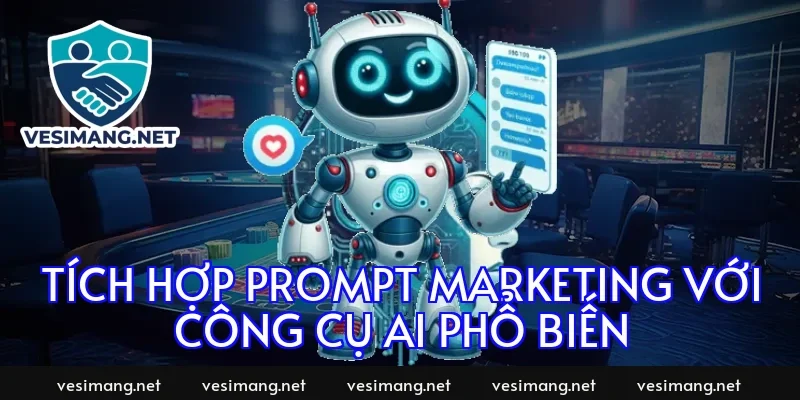 Tích hợp prompt marketing với công cụ AI phổ biến