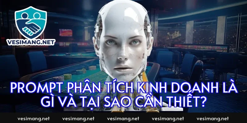 Prompt phân tích kinh doanh là gì và tại sao cần thiết?