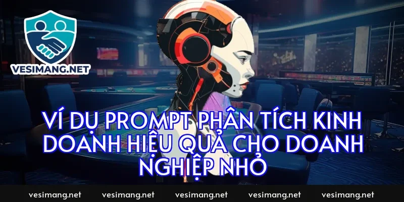 Ví dụ prompt phân tích kinh doanh hiệu quả cho doanh nghiệp nhỏ