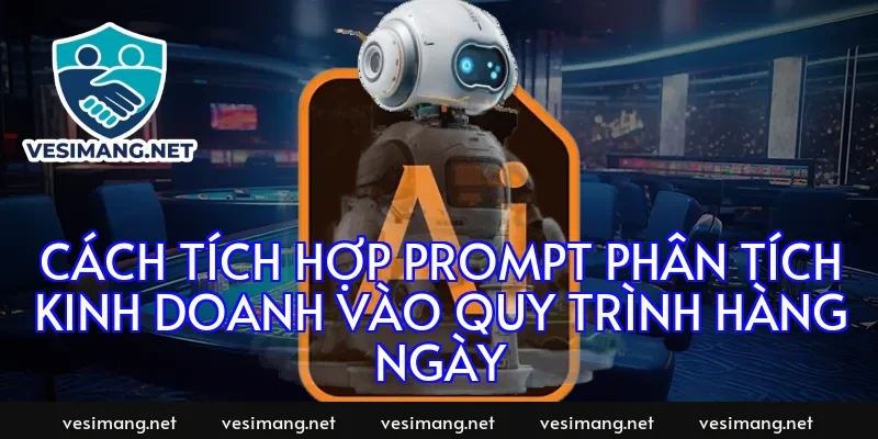 Cách tích hợp prompt phân tích kinh doanh vào quy trình hàng ngày