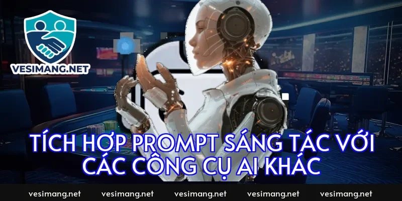 Tích hợp prompt sáng tác với các công cụ AI khác