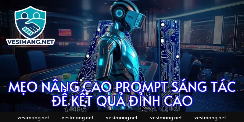 Mẹo nâng cao prompt sáng tác để kết quả đỉnh cao