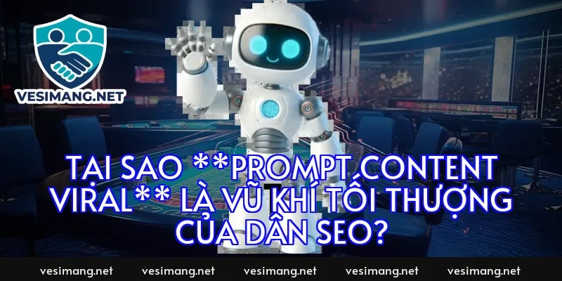 Tại sao **prompt content viral** là vũ khí tối thượng của dân SEO?