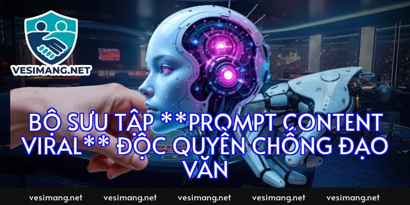 Bộ sưu tập **prompt content viral** độc quyền chống đạo văn