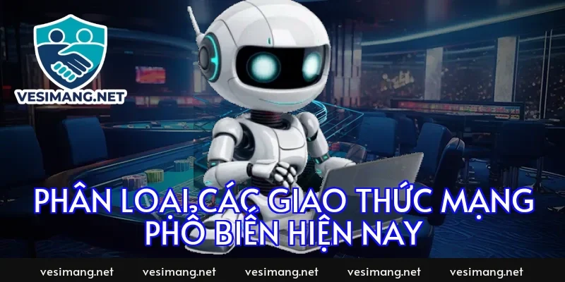 Phân loại các giao thức mạng phổ biến hiện nay