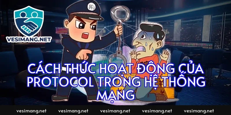 Cách thức hoạt động của protocol trong hệ thống mạng