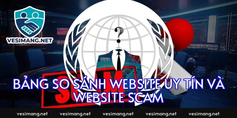 Bảng So Sánh Website Uy Tín Và Website Scam