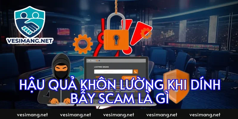 Hậu Quả Khôn Lường Khi Dính Bẫy scam là gì