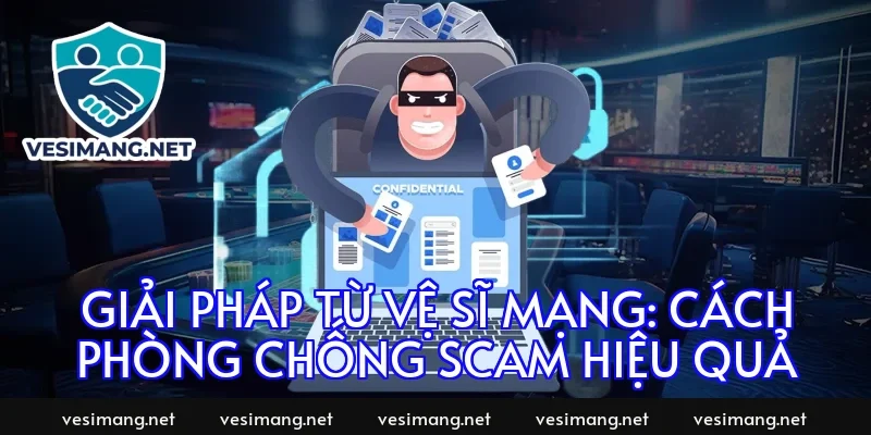 Giải Pháp Từ Vệ Sĩ Mạng: Cách Phòng Chống Scam Hiệu Quả