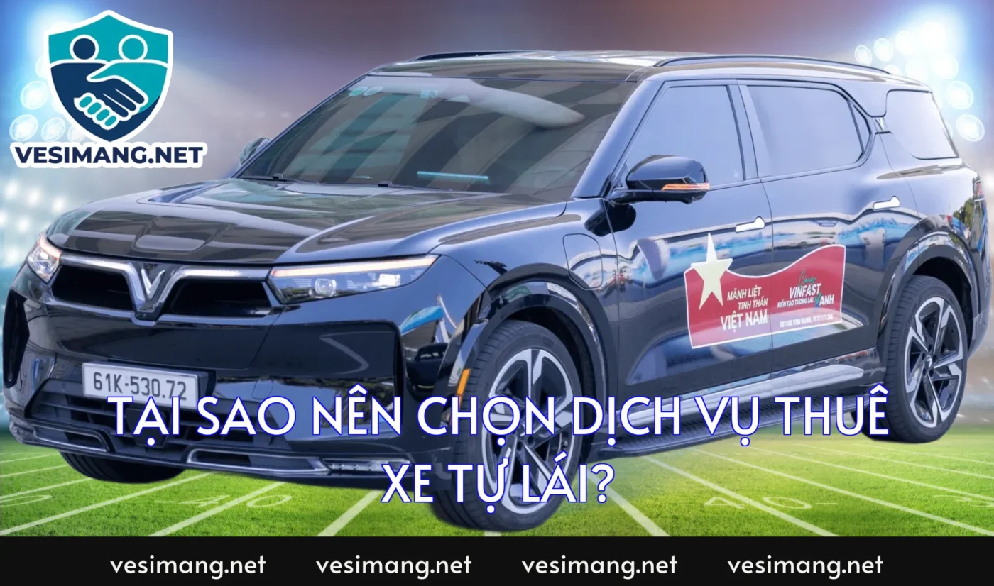 Tại sao nên chọn dịch vụ thuê xe tự lái?