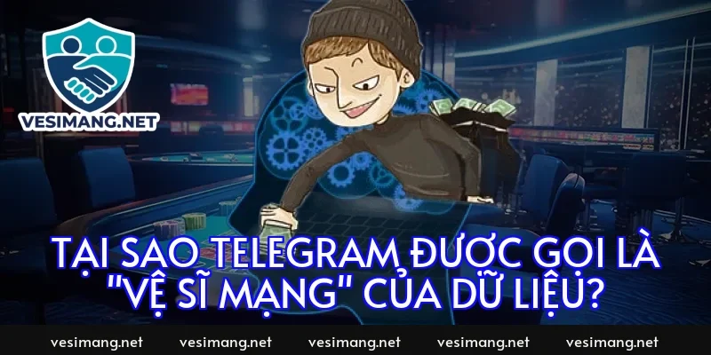Tại Sao Telegram Được Gọi Là "Vệ Sĩ Mạng" Của Dữ Liệu?