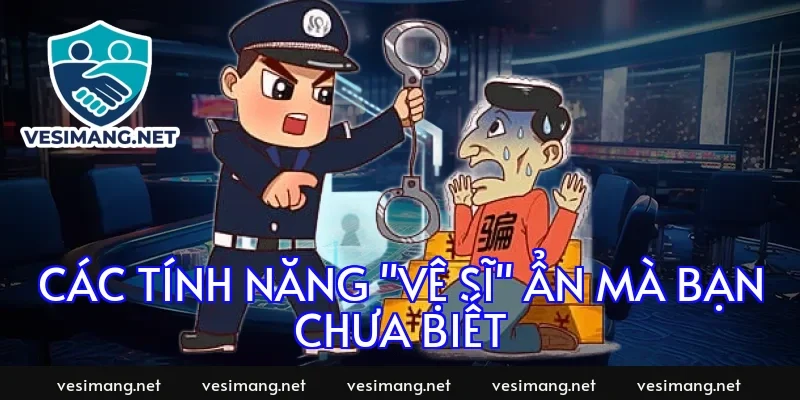 Các Tính Năng "Vệ Sĩ" Ẩn Mà Bạn Chưa Biết