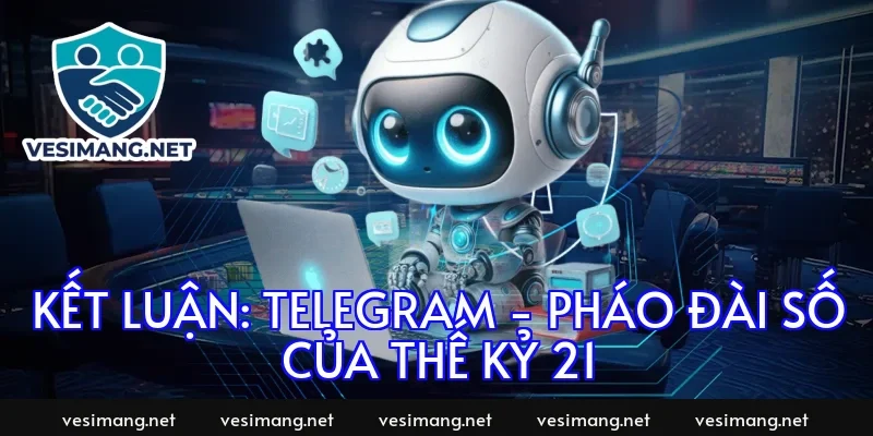 Kết Luận: Telegram - Pháo Đài Số Của Thế Kỷ 21
