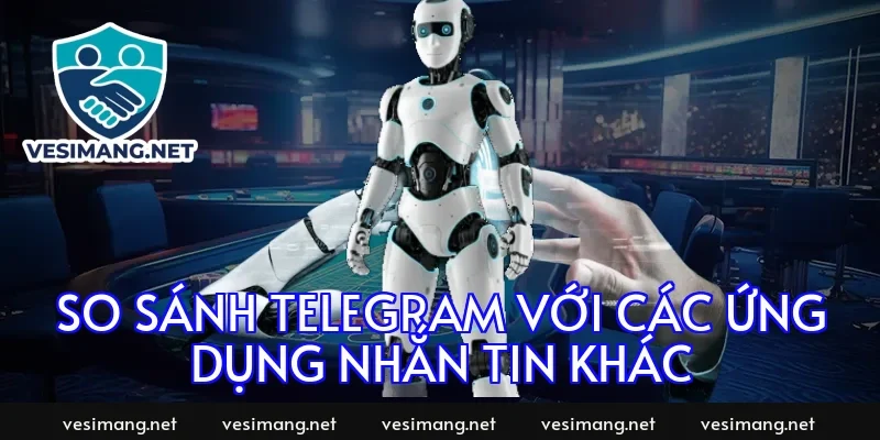 So sánh Telegram với các ứng dụng nhắn tin khác