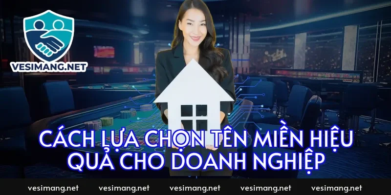 Cách lựa chọn tên miền hiệu quả cho doanh nghiệp