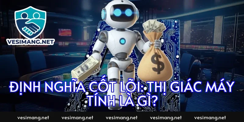 Định nghĩa cốt lõi: Thị giác máy tính là gì?