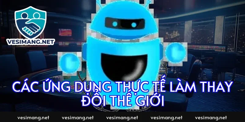 Các ứng dụng thực tế làm thay đổi thế giới