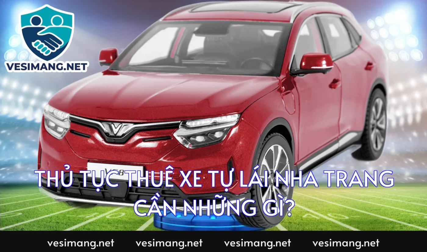 Thủ tục thuê xe tự lái Nha Trang cần những gì?