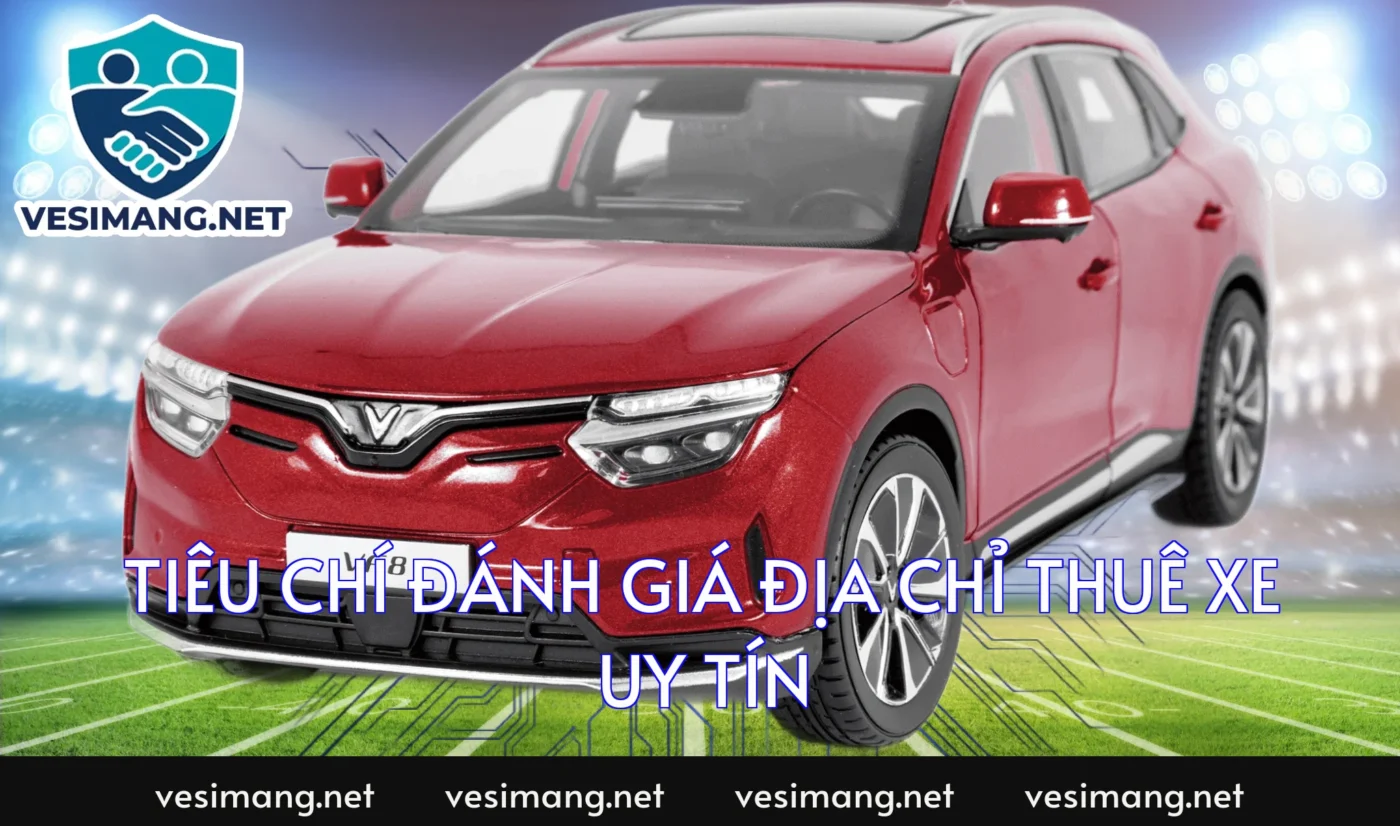 Tiêu chí đánh giá địa chỉ thuê xe uy tín