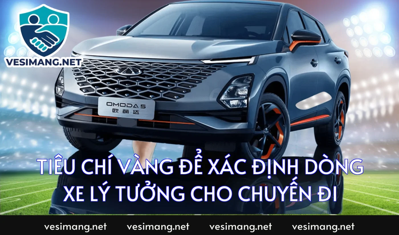 Tiêu chí vàng để xác định dòng xe lý tưởng cho chuyến đi