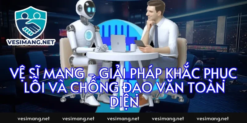 Vệ Sĩ Mạng - Giải pháp khắc phục lỗi và chống đạo văn toàn diện